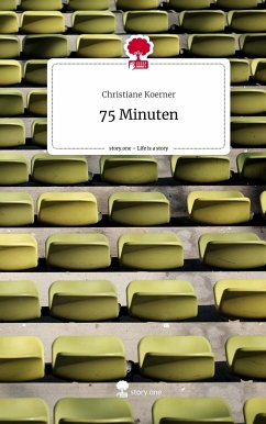 75 Minuten. Life is a Story - story.one - Koerner, Christiane