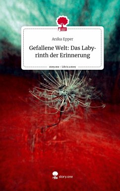 Gefallene Welt: Das Labyrinth der Erinnerung. Life is a Story - story.one - Epper, Anika