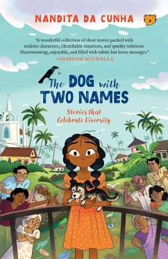 THE DOG WITH TWO NAMES STORIES THAT CELEBRATE DIVERSITY - Cunha, Nandita Da
