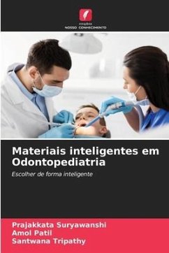 Materiais inteligentes em Odontopediatria - Suryawanshi, Prajakkata;Patil, Amol;Tripathy, Santwana