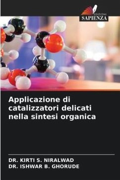 Applicazione di catalizzatori delicati nella sintesi organica - NIRALWAD, DR. KIRTI S.;GHORUDE, DR. ISHWAR B.