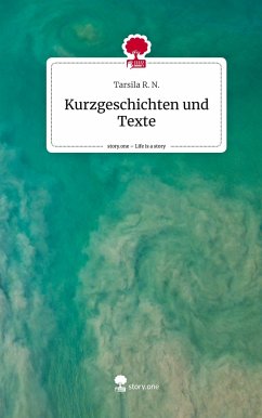 Kurzgeschichten und Texte. Life is a Story - story.one - R. N., Tarsila