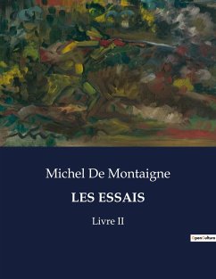 LES ESSAIS - De Montaigne, Michel