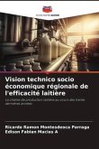 Vision technico socio économique régionale de l'efficacité laitière