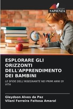 ESPLORARE GLI ORIZZONTI DELL'APPRENDIMENTO DEI BAMBINI - Paz, Gleydson Alves da;Amaral, Vilani Ferreira Feitosa