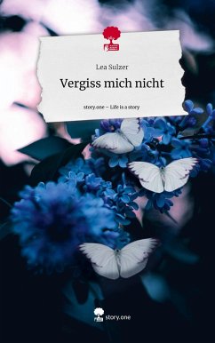 Vergiss mich nicht. Life is a Story - story.one - Sulzer, Lea