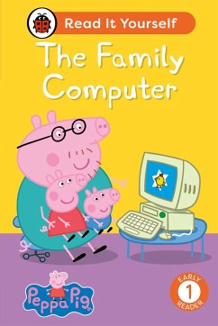 Peppa Pig The Family Computer: Read It Yourself - Level 1 Early Reader (eBook, ePUB) - Ladybird; Peppa Pig