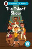 The Talent Show: Read It Yourself - Level 3 Confident Reader (eBook, ePUB)