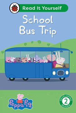 Peppa Pig School Bus Trip: Read It Yourself - Level 2 Developing Reader (eBook, ePUB) - Ladybird; Peppa Pig