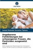 Angeborene Fehlbildungen bei schwangeren Frauen, die Pestiziden ausgesetzt sind