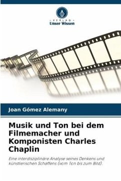 Musik und Ton bei dem Filmemacher und Komponisten Charles Chaplin - Gómez Alemany, Joan