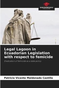 Legal Lagoon in Ecuadorian Legislation with respect to femicide - Maldonado Castillo, Patricio Vicente