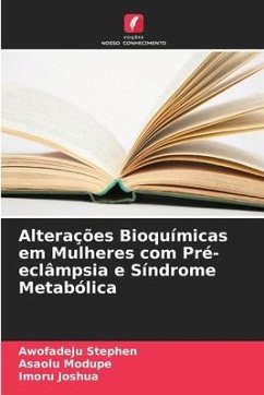 Alterações Bioquímicas em Mulheres com Pré-eclâmpsia e Síndrome Metabólica - Stephen, Awofadeju;Modupe, Asaolu;Joshua, Imoru