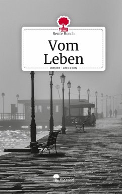 Vom Leben. Life is a Story - story.one - Busch, Bente