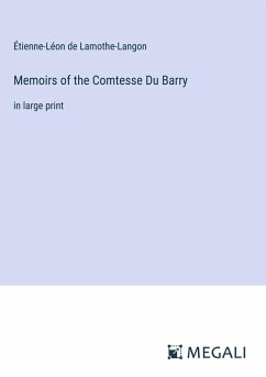 Memoirs of the Comtesse Du Barry - Lamothe-Langon, Étienne-Léon de