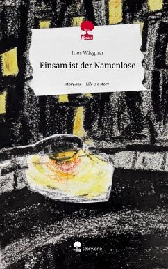 Einsam ist der Namenlose. Life is a Story - story.one - Wiegner, Ines