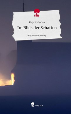 Im Blick der Schatten. Life is a Story - story.one - Hollacher, Finja