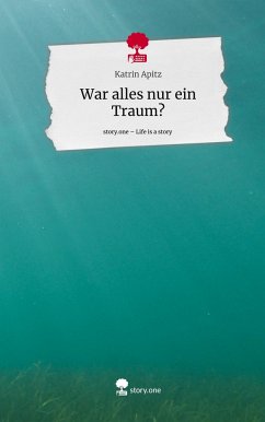 War alles nur ein Traum?. Life is a Story - story.one - Apitz, Katrin