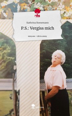 P.S.: Vergiss mich. Life is a Story - story.one - Roesemann, Kathrina