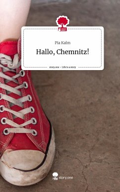 Hallo, Chemnitz!. Life is a Story - story.one - Kalm, Pia