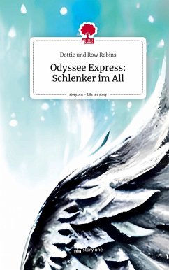 Odyssee Express: Schlenker im All. Life is a Story - story.one - Robins, Dottie und Row
