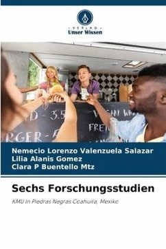 Sechs Forschungsstudien - Valenzuela Salazar, Nemecio Lorenzo;Alanis Goméz, Lilia;Buentello Mtz, Clara P