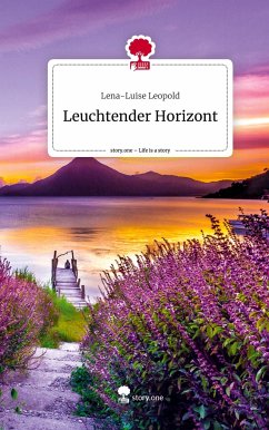 Leuchtender Horizont. Life is a Story - story.one - Leopold, Lena-Luise