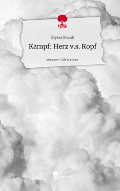 Kampf: Herz v.s. Kopf. Life is a Story - story.one - Bozuk, Elyesa