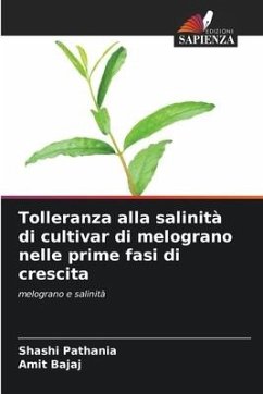 Tolleranza alla salinità di cultivar di melograno nelle prime fasi di crescita - Pathania, Shashi;Bajaj, Amit