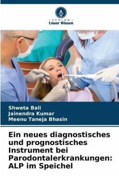 Ein neues diagnostisches und prognostisches Instrument bei Parodontalerkrankungen: ALP im Speichel - Bali, Shweta;Kumar, Jainendra;Taneja Bhasin, Meenu