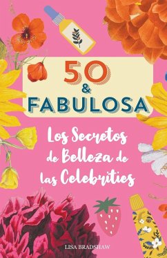 50 y fabulosa. Los secretos de belleza de las celebrities - Bradshaw, Lisa