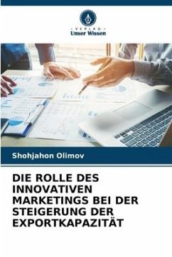 DIE ROLLE DES INNOVATIVEN MARKETINGS BEI DER STEIGERUNG DER EXPORTKAPAZITÄT - Olimov, Shohjahon