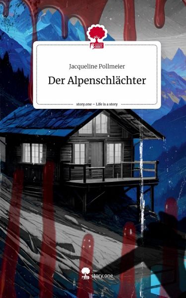 Der Alpenschlächter. Life is a Story - story.one Der Alpenschlächter. Life is a Story - story.one