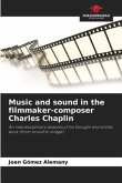Music and sound in the filmmaker-composer Charles Chaplin