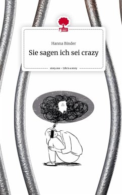 Sie sagen ich sei crazy. Life is a Story - story.one - Binder, Hanna