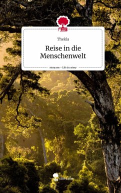 Reise in die Menschenwelt. Life is a Story - story.one - Thekla
