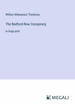 The Bedford-Row Conspiracy - Thackeray, William Makepeace