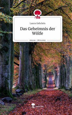 Das Geheimnis der Wölfe. Life is a Story - story.one - Gehrlein, Laura