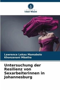 Untersuchung der Resilienz von Sexarbeiterinnen in Johannesburg - Mamabolo, Lawrence Lekau;Mbatha, Khonzanani