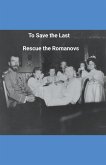 To Save the Last Rescue the Romanovs