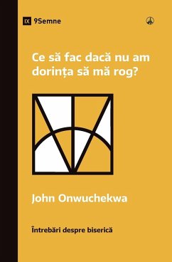 What If I Don't Desire to Pray? / Ce s¿ fac dac¿ nu am dorin¿a s¿ m¿ rog? - Onwuchekwa, John