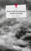How to kill the Demons inside my Head. Life is a Story - story.one