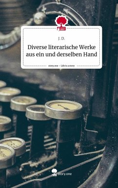 Diverse literarische Werke aus ein und derselben Hand. Life is a Story - story.one - D., J.