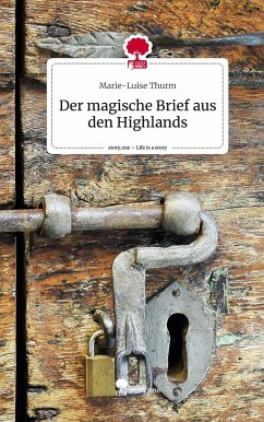 Der magische Brief aus den Highlands. Life is a Story - story.one - Thurm, Marie-Luise