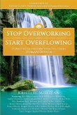 Stop Overworking and Start Overflowing Stop Overworking and Start Overflowing