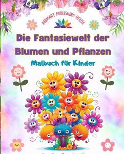 Cover Die Fantasiewelt der Blumen und Pflanzen - Malbuch für Kinder - Die bezauberndsten Geschöpfe der Natur