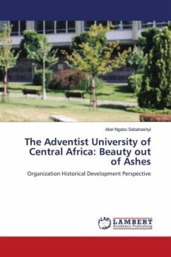 The Adventist University of Central Africa: Beauty out of Ashes - Sebahashyi, Abel Ngabo