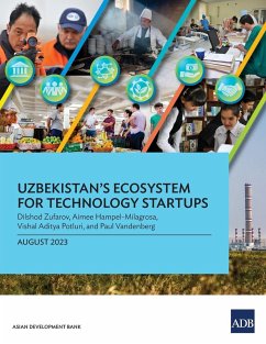 Uzbekistan's Ecosystem for Technology Startups - Zufarov, Dilshod; Hampel-Milagrosa, Aimee; Aditya Potluri, Vishal