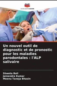 Un nouvel outil de diagnostic et de pronostic pour les maladies parodontales : l'ALP salivaire - Bali, Shweta;Kumar, Jainendra;Taneja Bhasin, Meenu