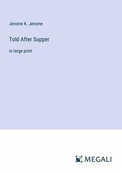 Told After Supper - Jerome, Jerome K.